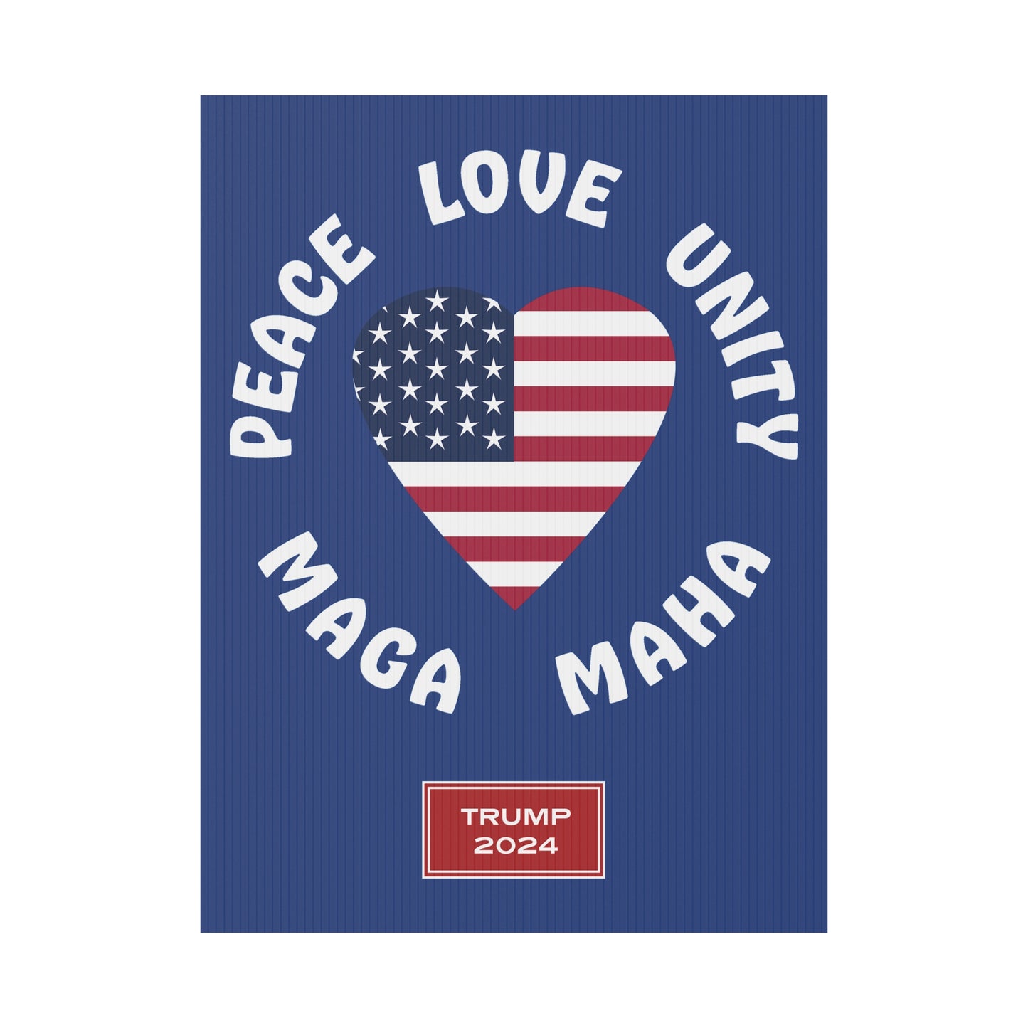 PEACE LOVE UNITY MAGA MAHA (yard sign)