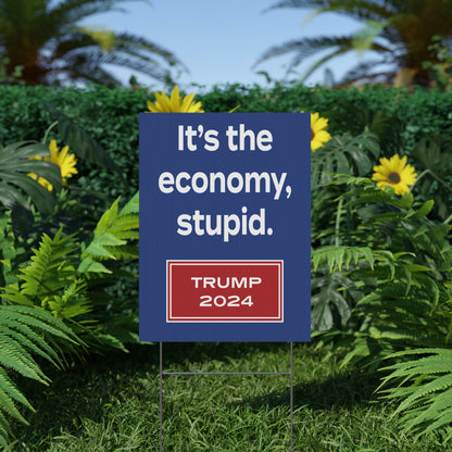 It's the economy, stupid. (yard sign)