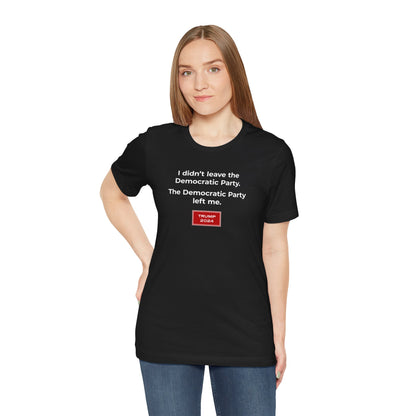 The Democratic Party Left Me (cotton t-shirt)