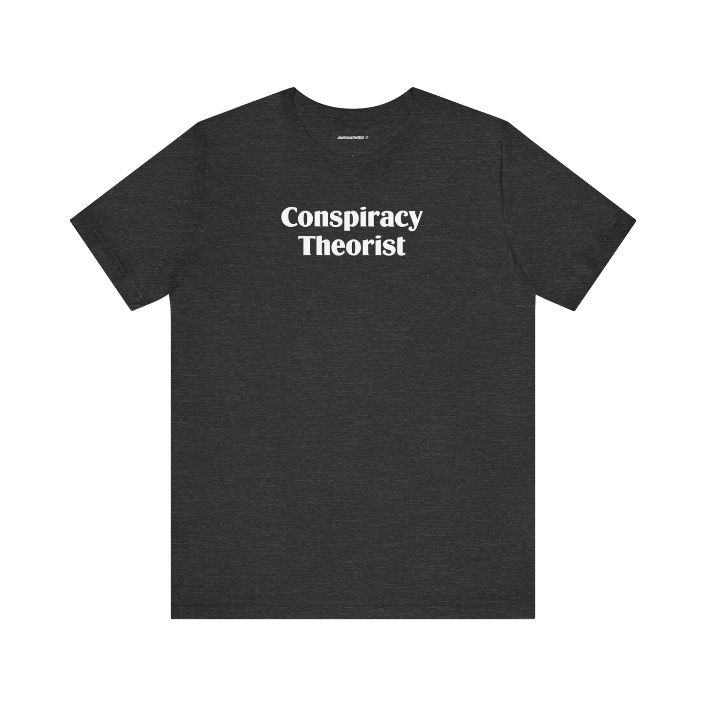 Conspiracy Theorist (cotton/poly t-shirt)