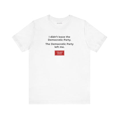 The Democratic Party Left Me (cotton t-shirt)