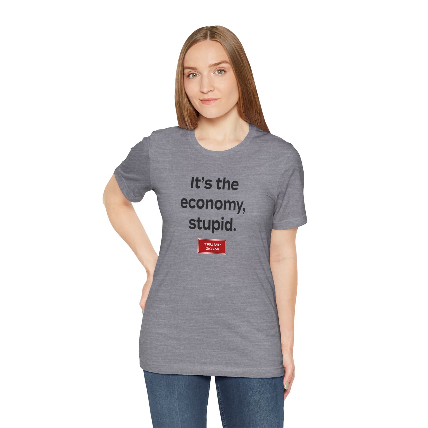 It's the economy, stupid. (cotton/poly t-shirt)