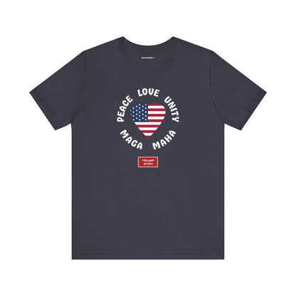 PEACE LOVE UNITY MAGA MAHA (cotton/poly t-shirt)