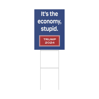 It's the economy, stupid. (yard sign)