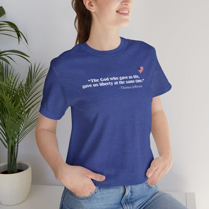 God Gave Us Life & Liberty (cotton/poly t-shirt)