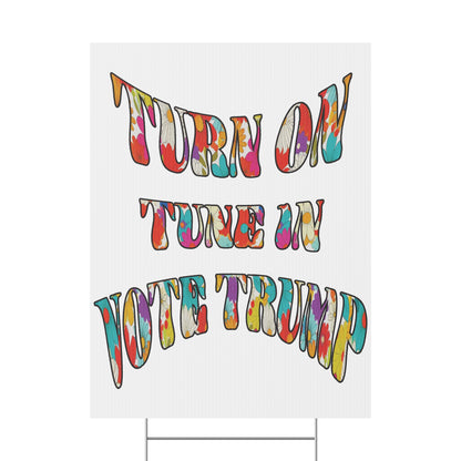 Turn On  Tune In  Vote Trump  (yard sign)