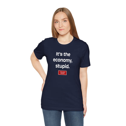 It's the economy, stupid. (cotton t-shirt)