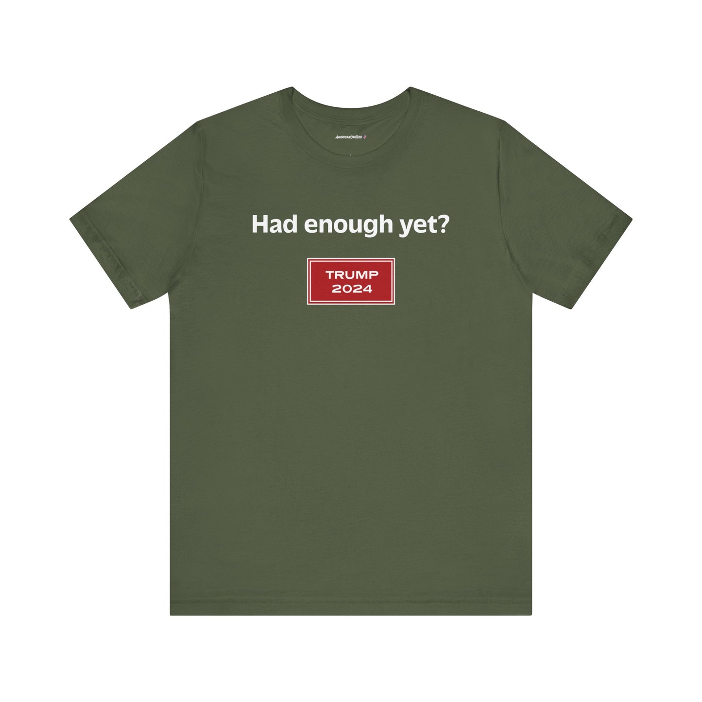 Had enough yet? (cotton t-shirt)