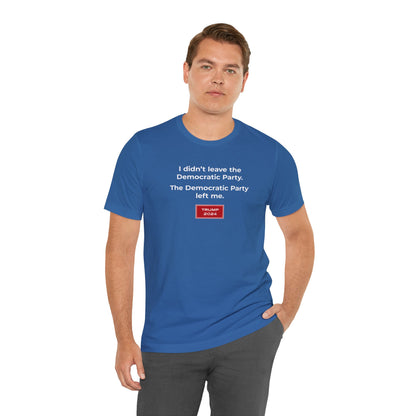 The Democratic Party Left Me (cotton t-shirt)