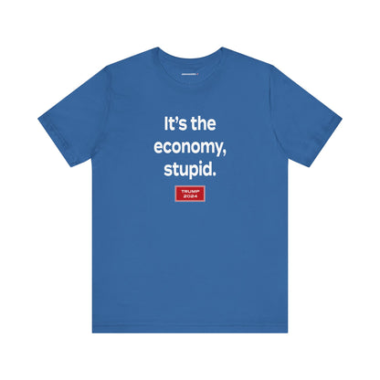 It's the economy, stupid. (cotton t-shirt)