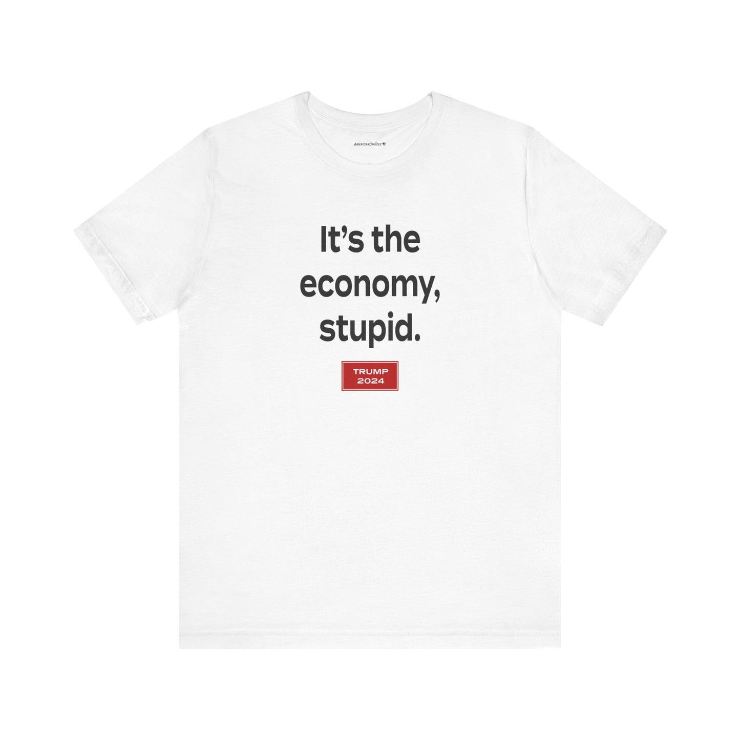 It's the economy, stupid. (cotton t-shirt)