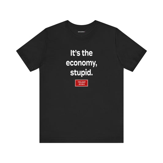 It's the economy, stupid. (cotton t-shirt)