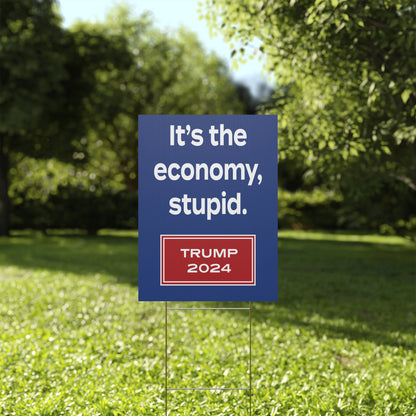 It's the economy, stupid. (yard sign)