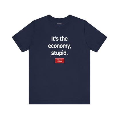 It's the economy, stupid. (cotton t-shirt)