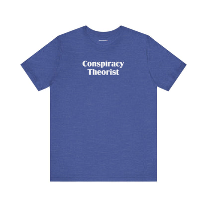 Conspiracy Theorist (cotton/poly t-shirt)